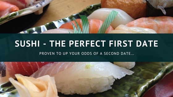 Sushi - The Perfect First date